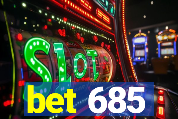 bet 685